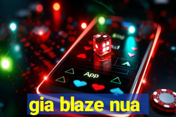 gia blaze nua